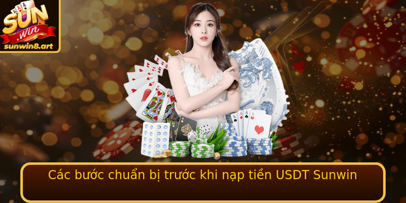 Các bước chuẩn bị trước khi nạp tiền USDT Sunwin Các bước chuẩn bị trước khi nạp tiền USDT Sunwin