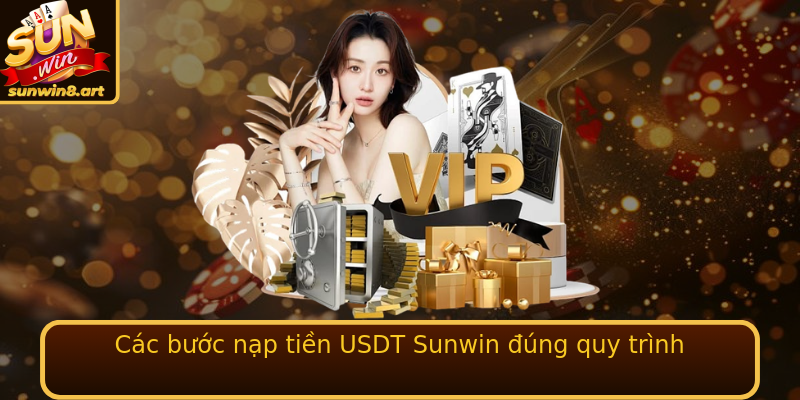 Các bước nạp tiền USDT Sunwin đúng quy trình Các bước nạp tiền USDT Sunwin đúng quy trình