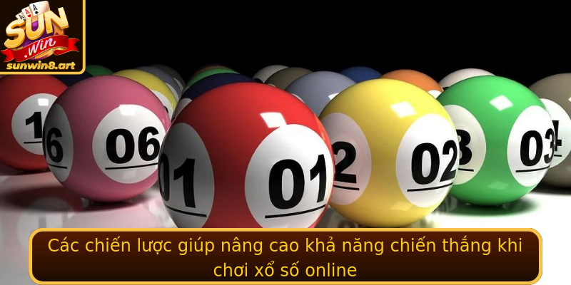 Các chiến lược giúp nâng cao khả năng chiến thắng khi chơi xổ số online