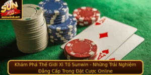 Kham Pha The Gioi Xi To Sunwin Nhung Trai Nghiem Ang Cap Trong At Cuoc Online