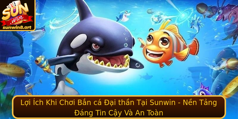 Trải Nghiệm Bắn cá Đại thần - Sân Chơi Đặc Sắc Tại Sunwin 1 Loi Ich Khi Choi Strongban Ca Ai Thanstrong Tai Sunwin Nen Tang Ang Tin Cay Va An Toan