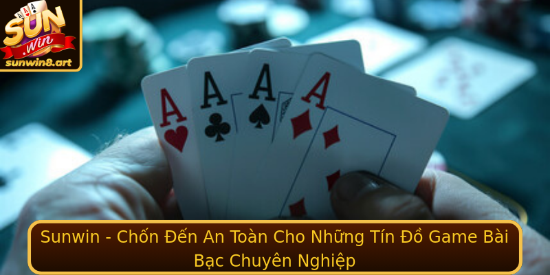 Sunwin - Chốn Đến An Toàn Cho Những Tín Đồ Game Bài Bạc Chuyên Nghiệp Sunwin - Chốn Đến An Toàn Cho Những Tín Đồ Game Bài Bạc Chuyên Nghiệp